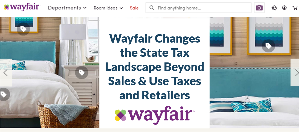 Wayfair Changes the State Tax Landscape Beyond Sales & Use Taxes and